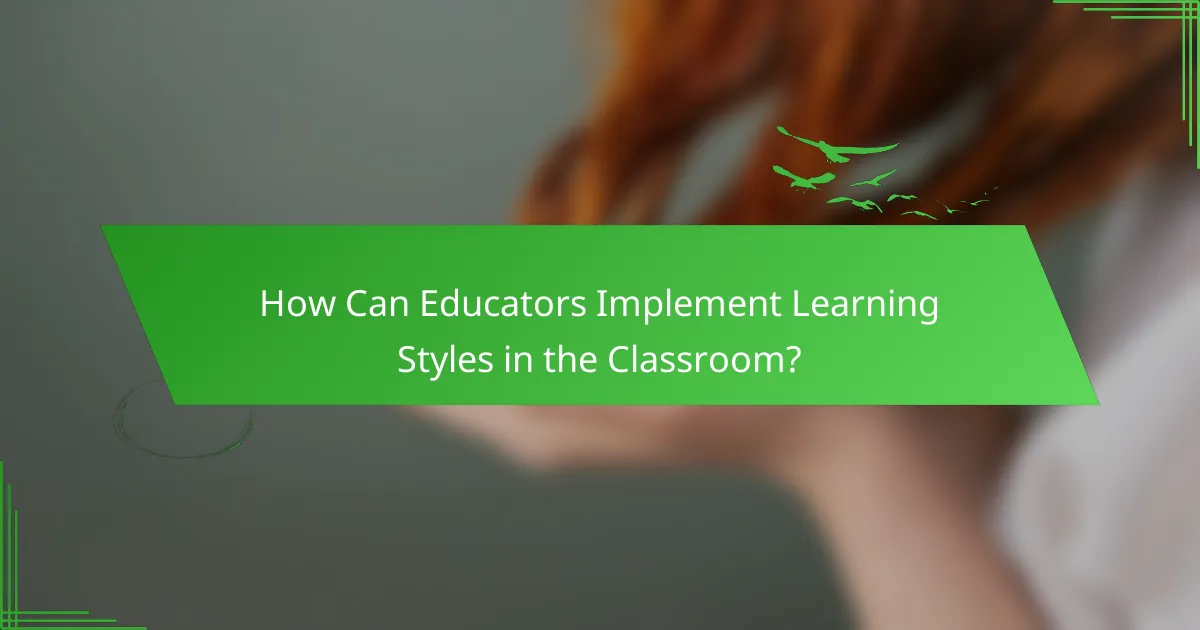 How Can Educators Implement Learning Styles in the Classroom?