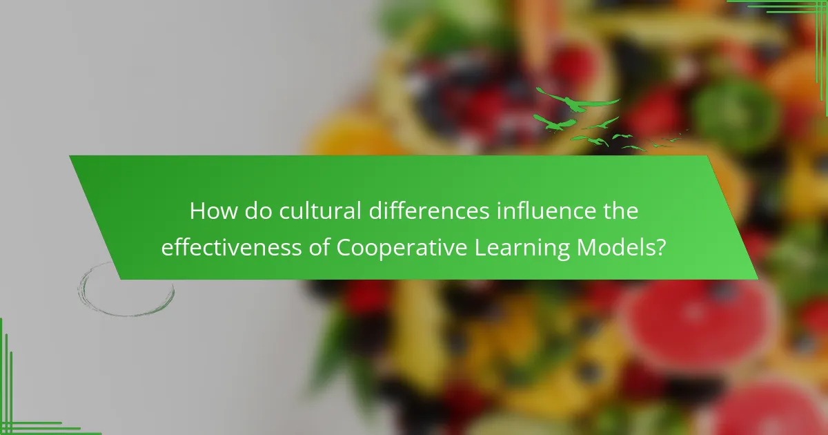How do cultural differences influence the effectiveness of Cooperative Learning Models?