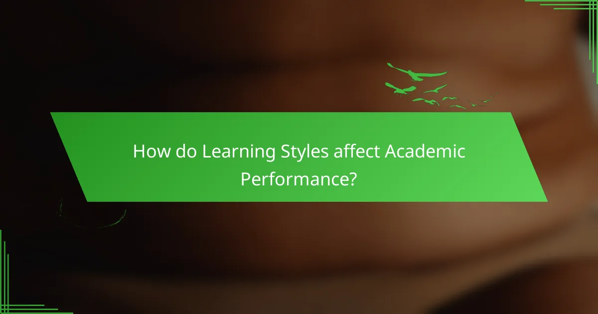 How do Learning Styles affect Academic Performance?