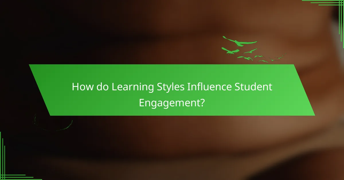 How do Learning Styles Influence Student Engagement?