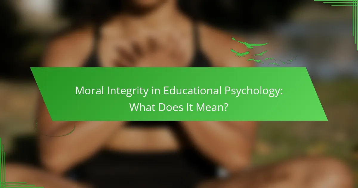 Moral Integrity in Educational Psychology: What Does It Mean?
