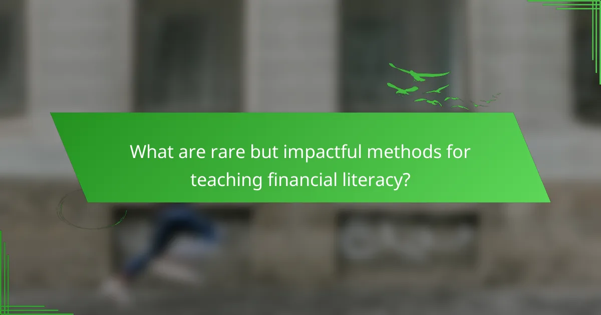 What are rare but impactful methods for teaching financial literacy?