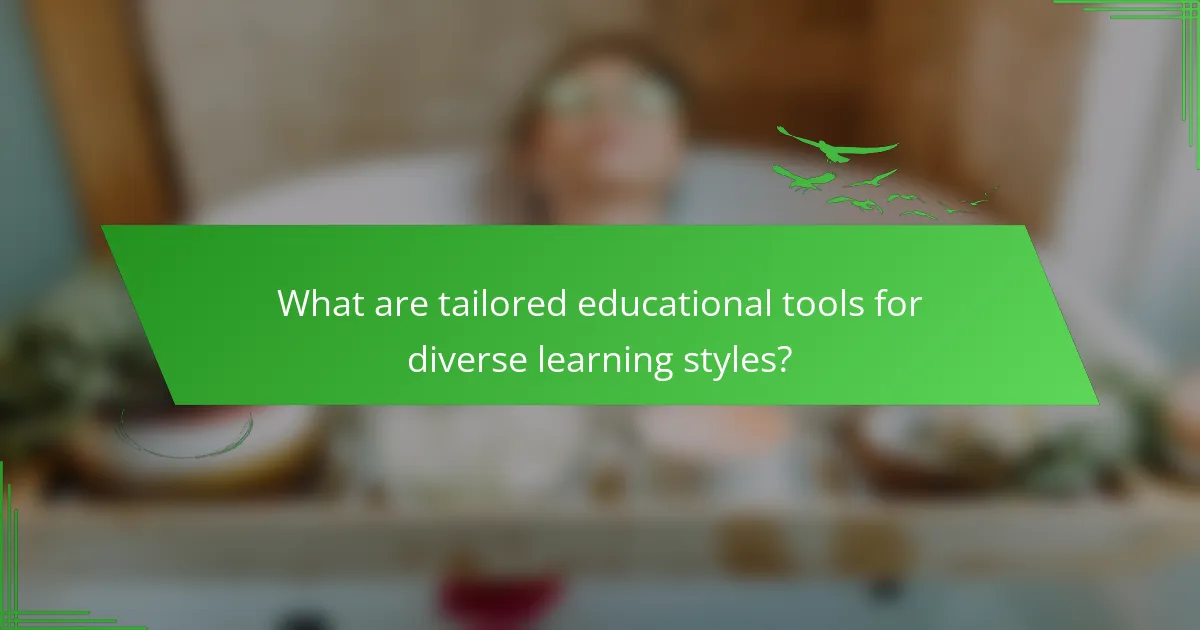What are tailored educational tools for diverse learning styles?