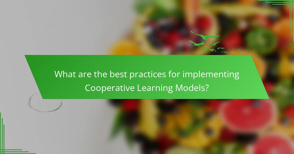What are the best practices for implementing Cooperative Learning Models?