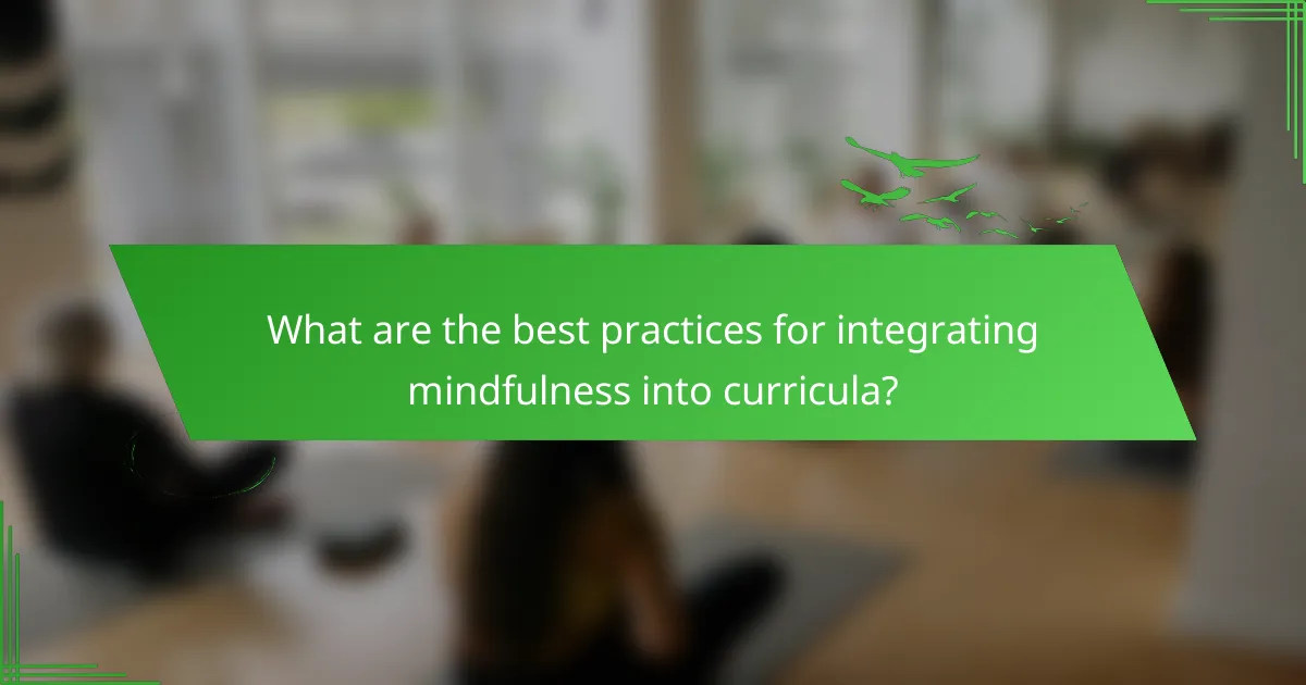 What are the best practices for integrating mindfulness into curricula?