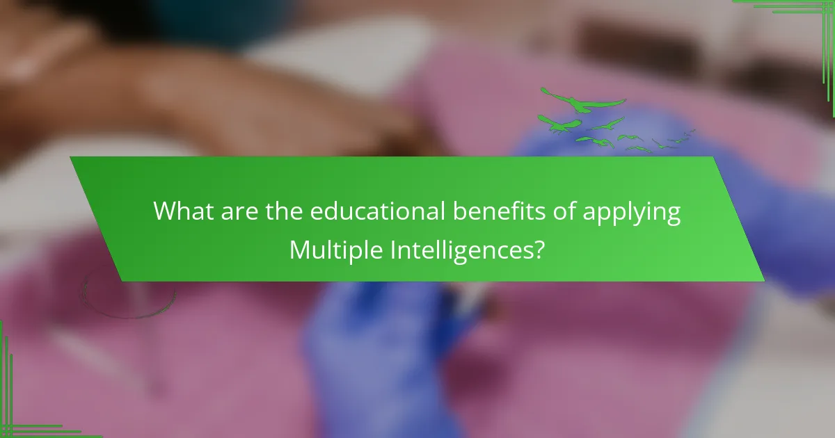 What are the educational benefits of applying Multiple Intelligences?