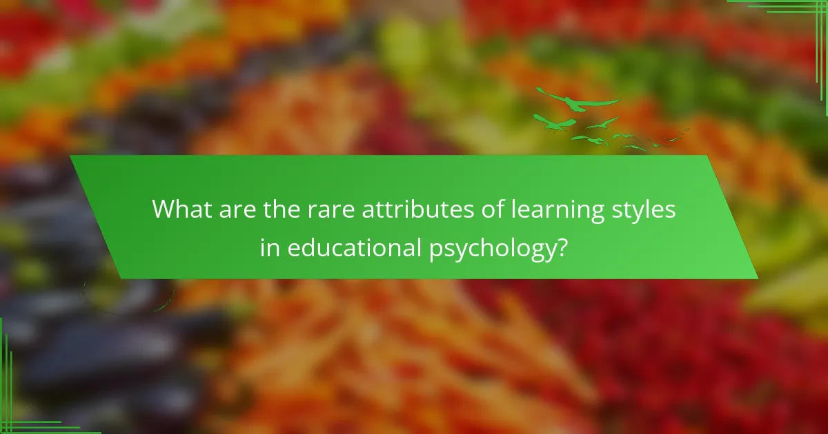 What are the rare attributes of learning styles in educational psychology?