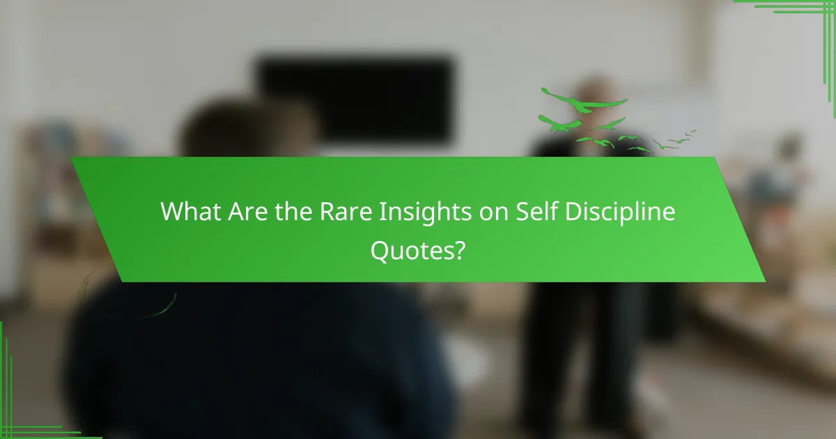 What Are the Rare Insights on Self Discipline Quotes?