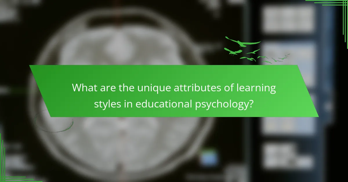 What are the unique attributes of learning styles in educational psychology?