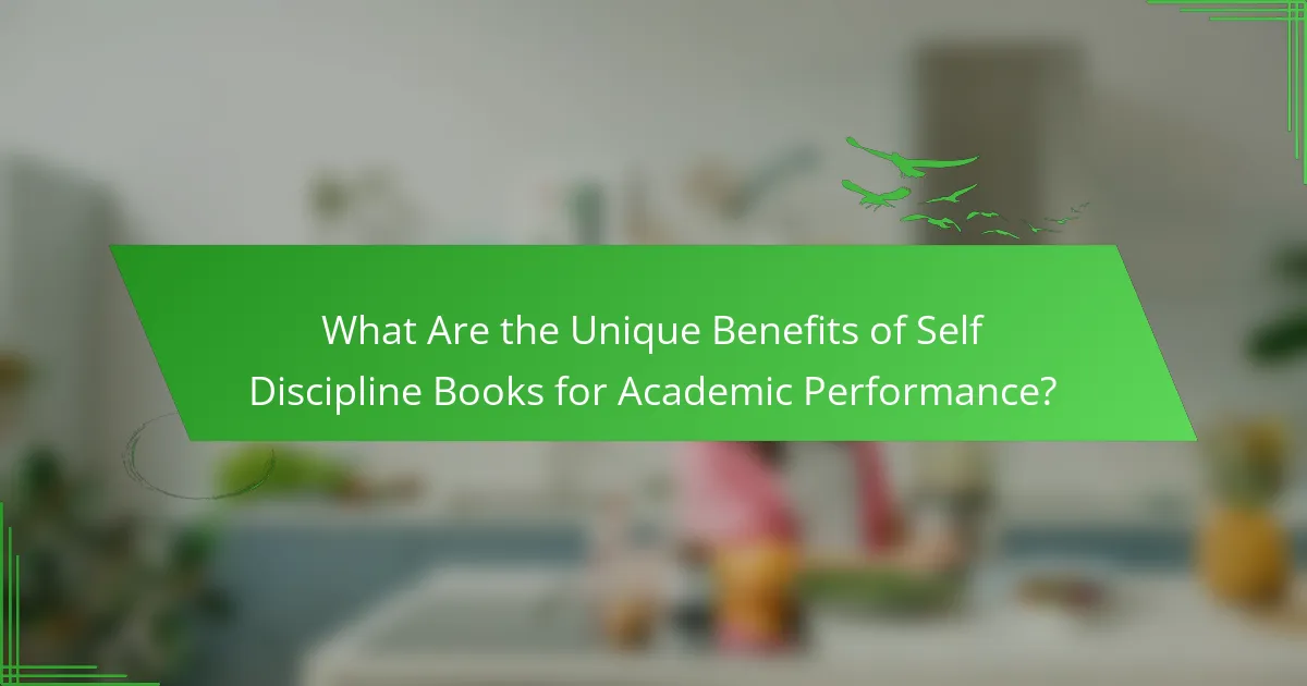 What Are the Unique Benefits of Self Discipline Books for Academic Performance?
