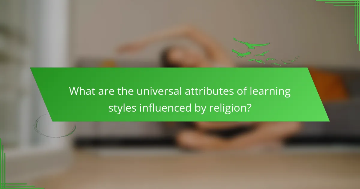 What are the universal attributes of learning styles influenced by religion?