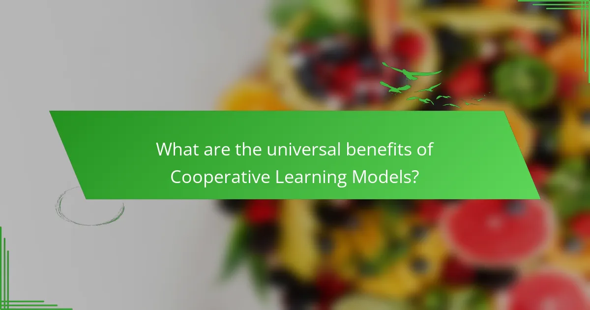 What are the universal benefits of Cooperative Learning Models?