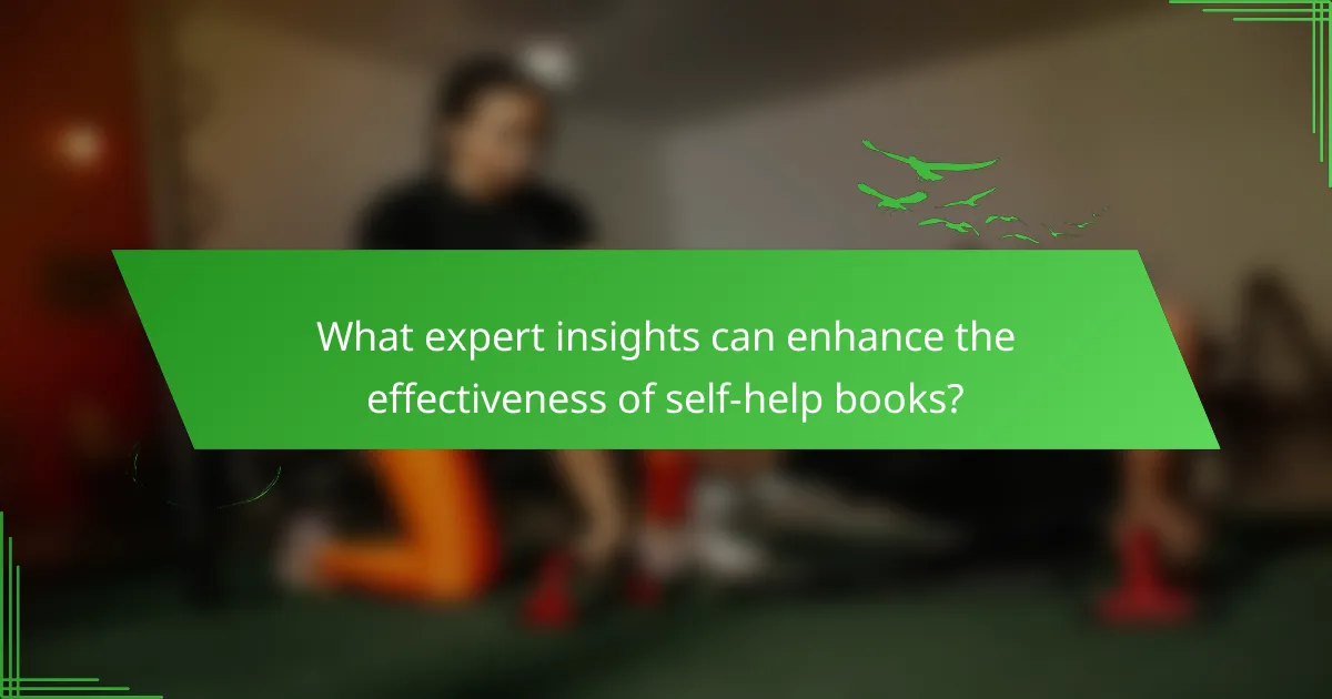 What expert insights can enhance the effectiveness of self-help books?