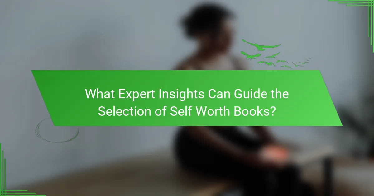 What Expert Insights Can Guide the Selection of Self Worth Books?