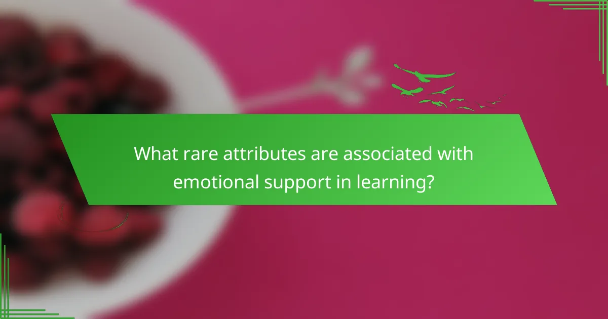 What rare attributes are associated with emotional support in learning?