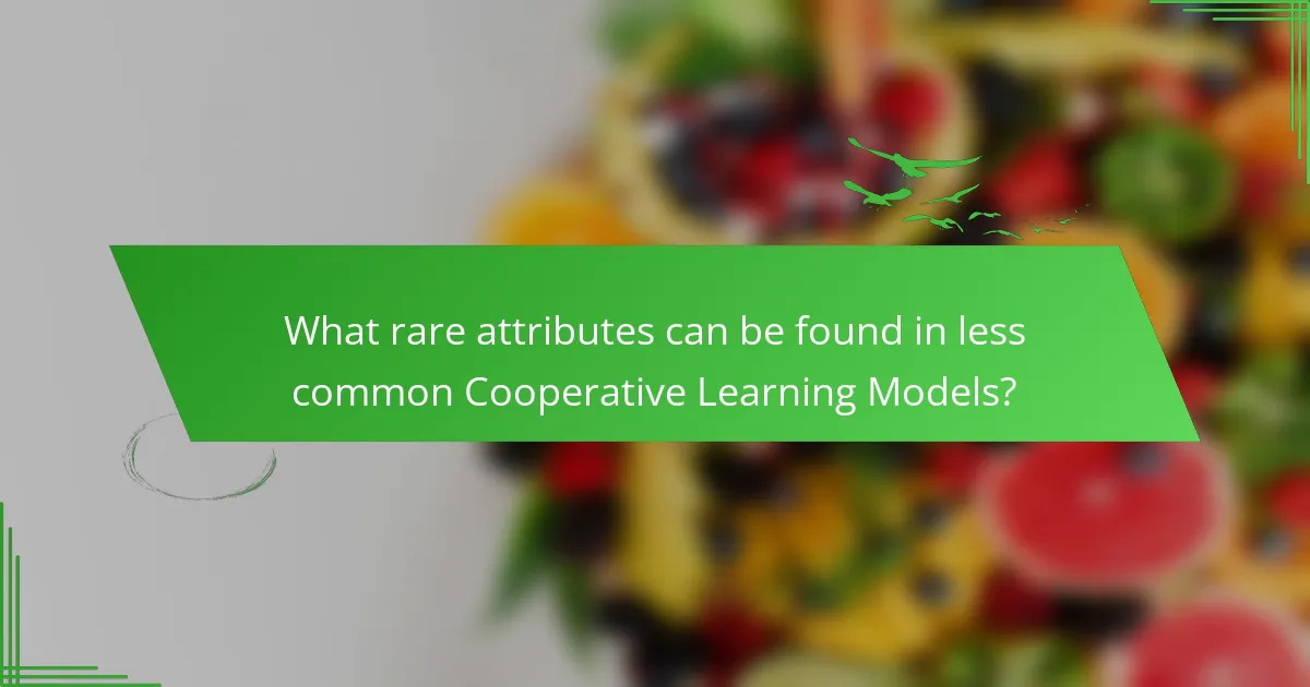 What rare attributes can be found in less common Cooperative Learning Models?