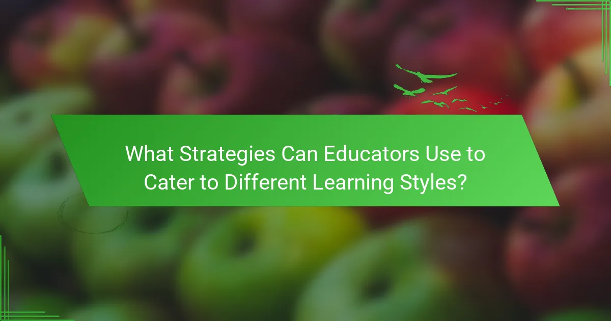 What Strategies Can Educators Use to Cater to Different Learning Styles?