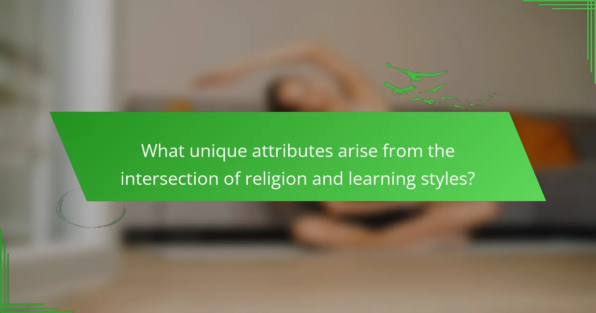 What unique attributes arise from the intersection of religion and learning styles?