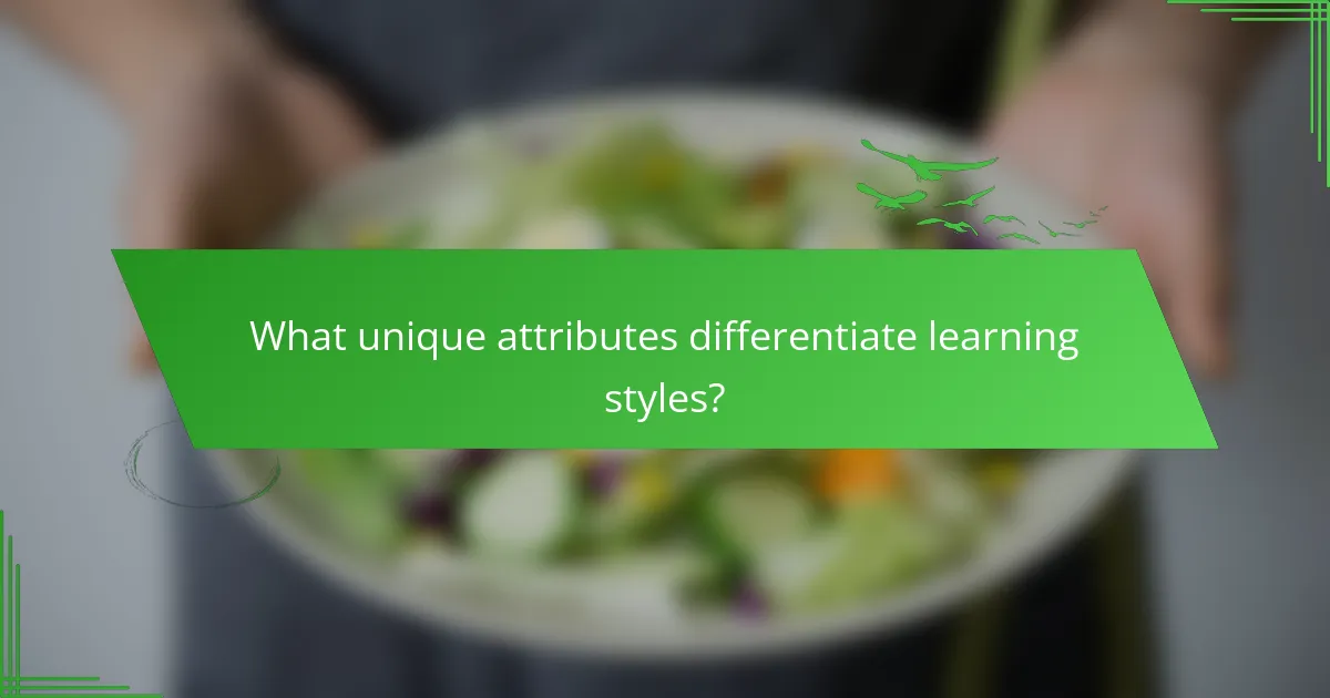 What unique attributes differentiate learning styles?