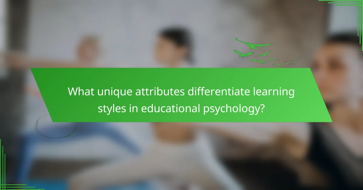 What unique attributes differentiate learning styles in educational psychology?