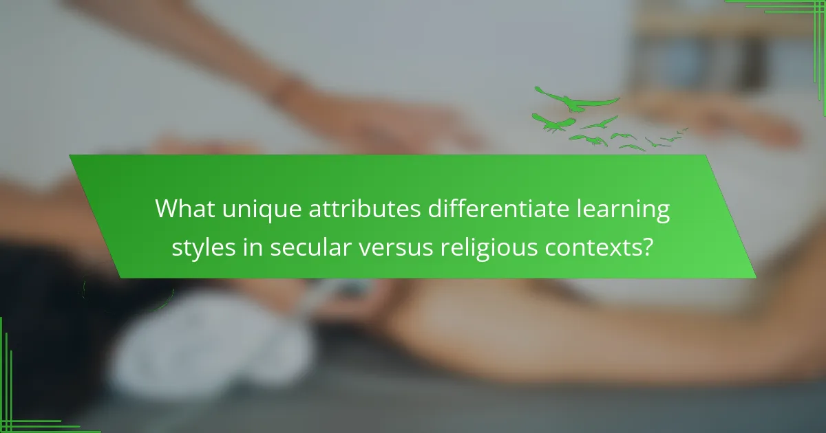 What unique attributes differentiate learning styles in secular versus religious contexts?