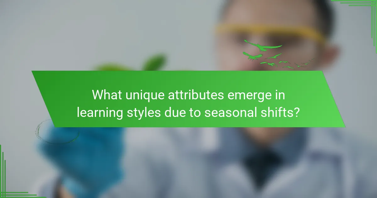 What unique attributes emerge in learning styles due to seasonal shifts?