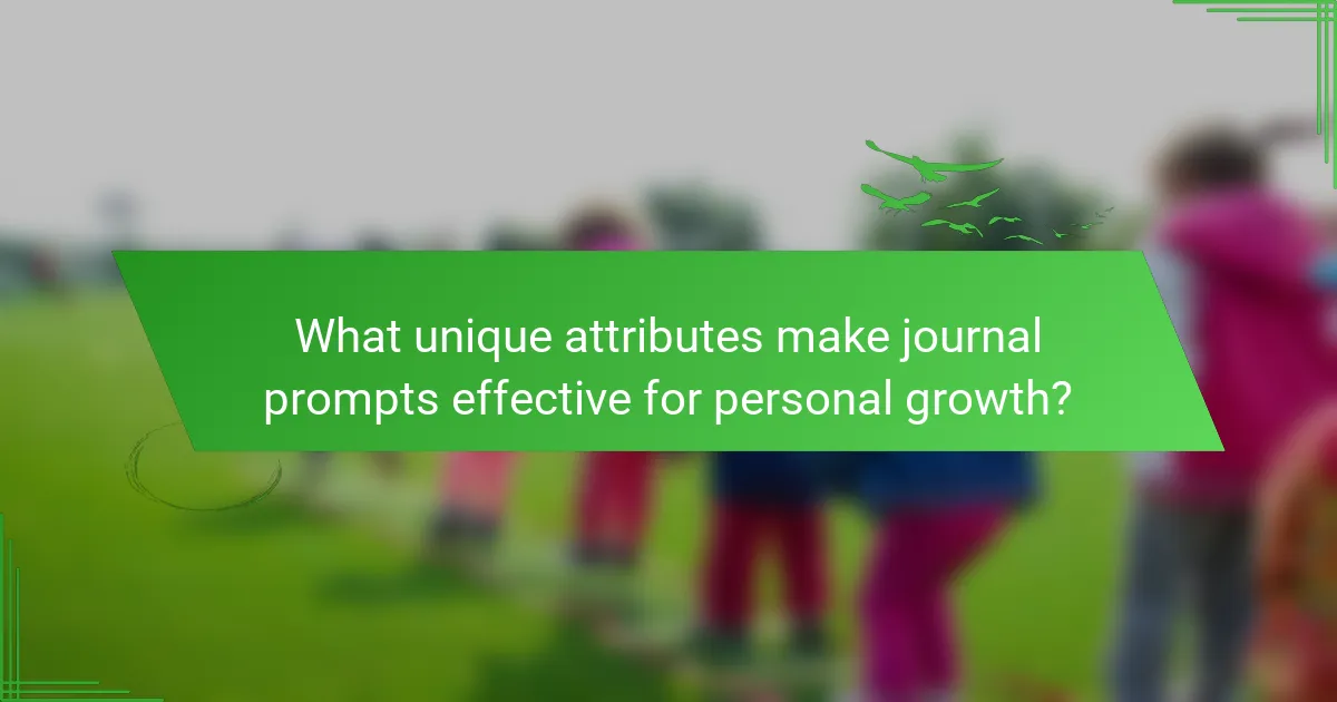 What unique attributes make journal prompts effective for personal growth?