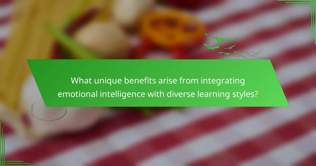 What unique benefits arise from integrating emotional intelligence with diverse learning styles?