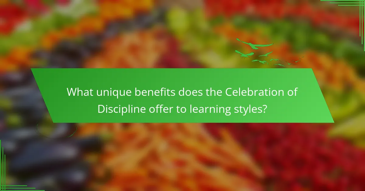 What unique benefits does the Celebration of Discipline offer to learning styles?