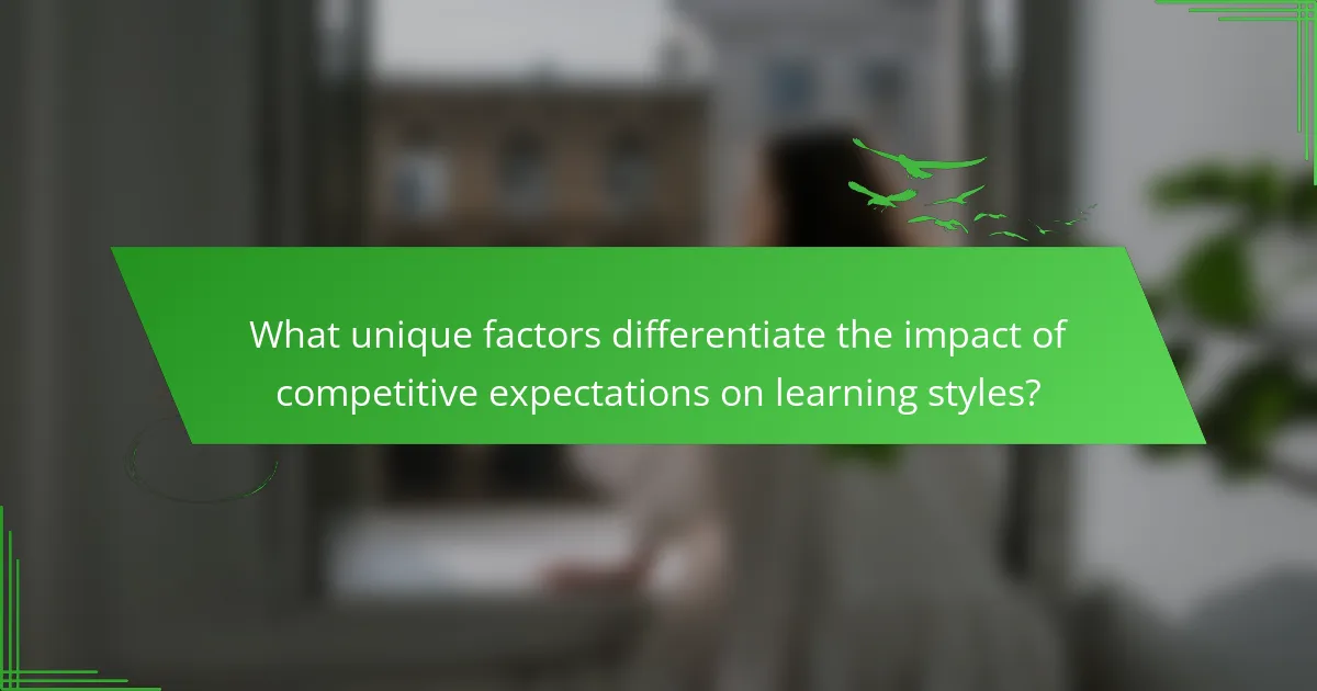 What unique factors differentiate the impact of competitive expectations on learning styles?