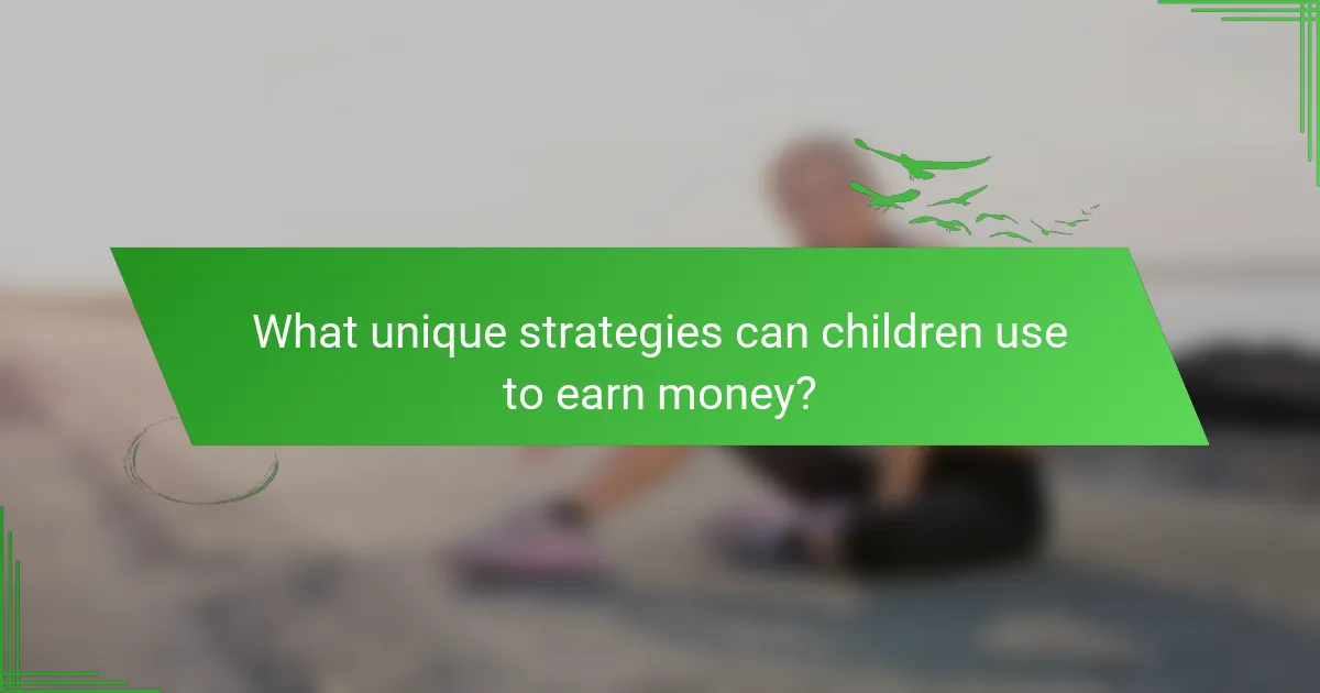 What unique strategies can children use to earn money?