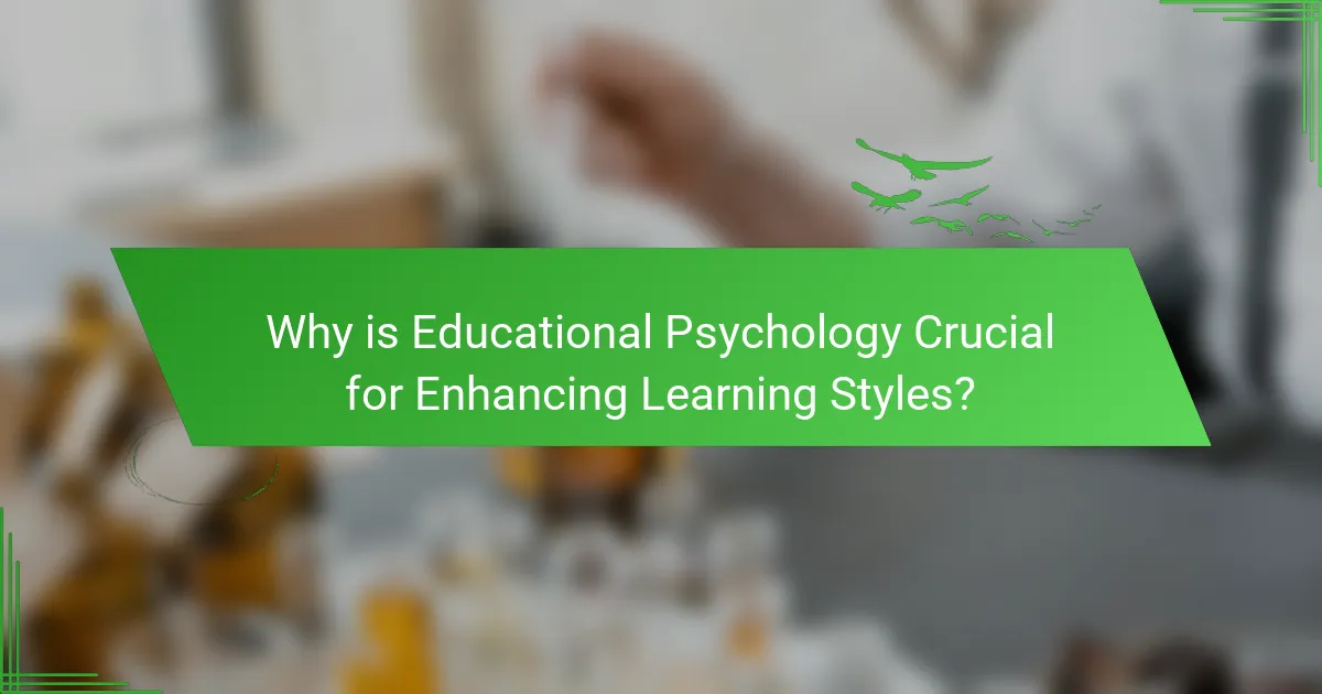 Why is Educational Psychology Crucial for Enhancing Learning Styles?